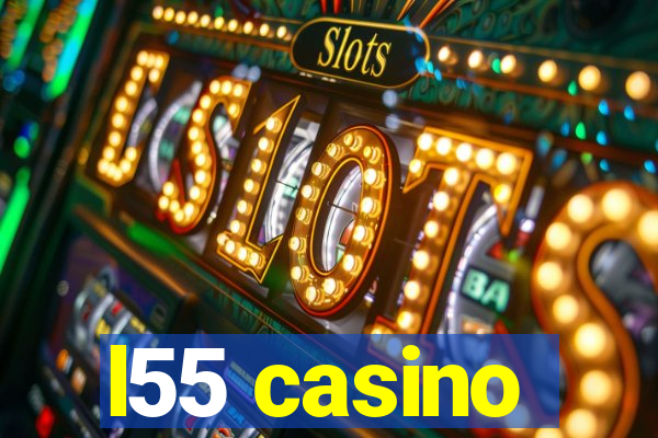 l55 casino